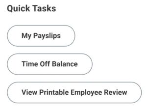 Screenshot of Workday Quick Tasks Menu, which includes links to My Payslips, Time Off Balance, View Printable Employee Review.